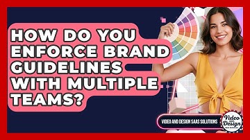 How Do You Enforce Brand Guidelines With Multiple Teams? - Video And Design Saas Solutions