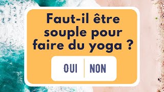 ❓Faut-il être souple pour faire du yoga  | Question Yoga