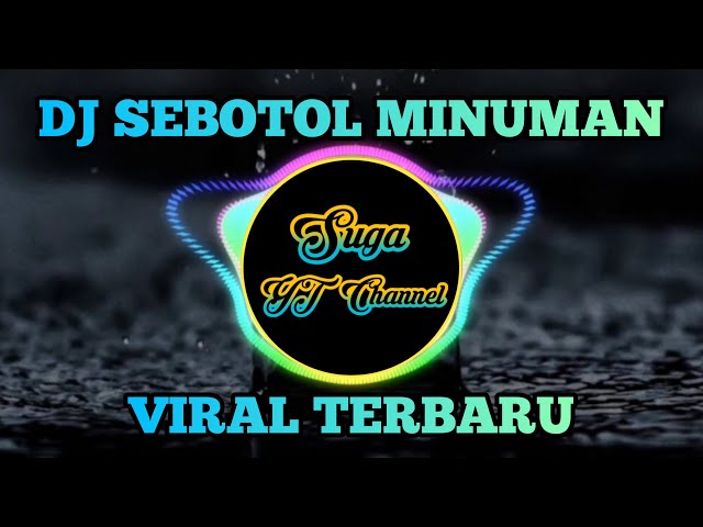 DJ SEBOTOL MINUMAN || VIRAL TIKTOK TERBRU class=