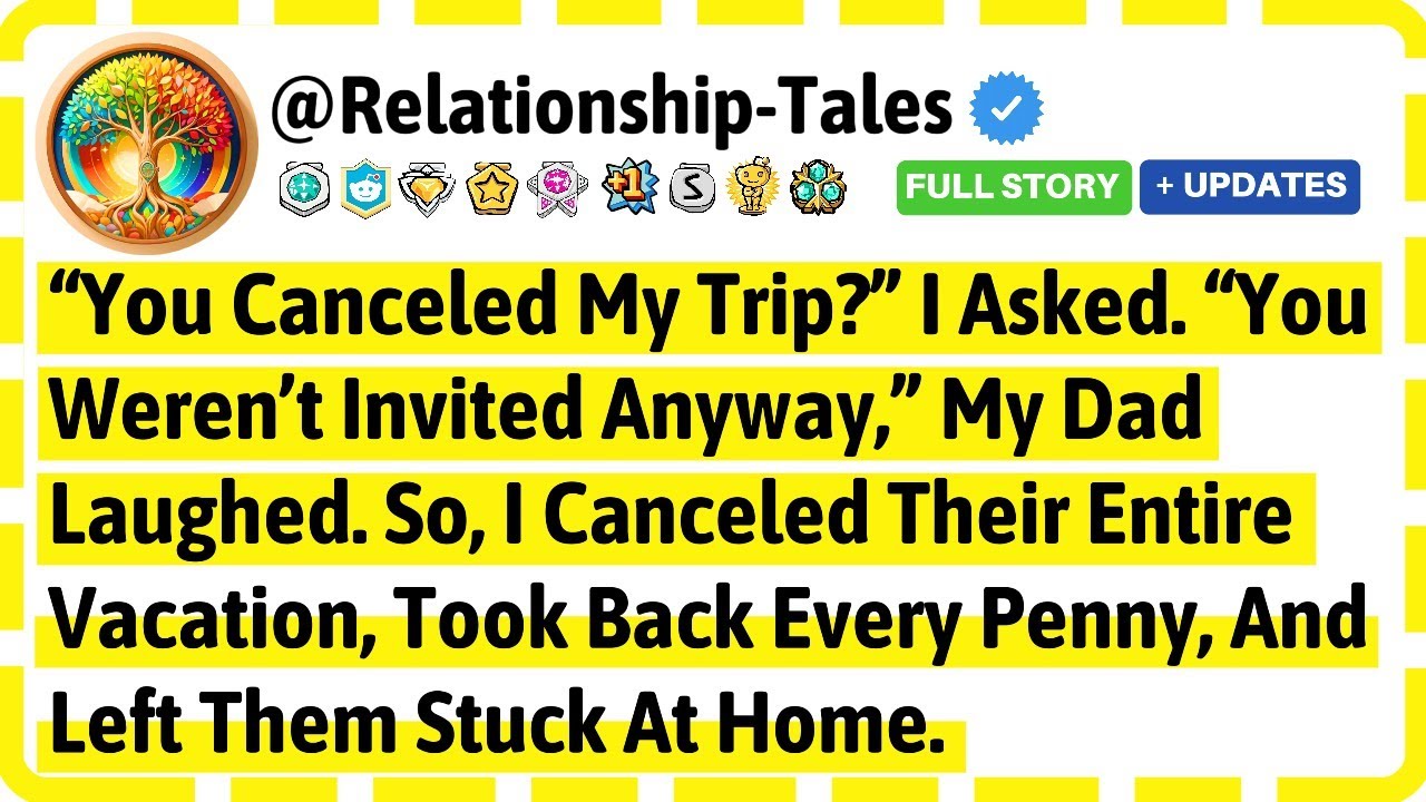 “You Canceled My Trip?” I Asked. “You Weren’t Invited Anyway,” My Dad Laughed. So, I Canceled Their