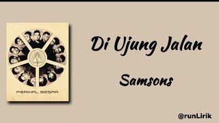 Download Lagu Di Ujung Jalan – Samsons (Lirik Lagu) runLirik MP3 Download Lagu Di Ujung Jalan – Samsons (Lirik Lagu) runLirik MP3