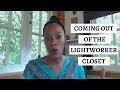 The Lightworker Complex | Coming Out Of The Lightworker Closet