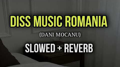 Dani Mocanu - Diss Music Romania - Slowed + Reverb