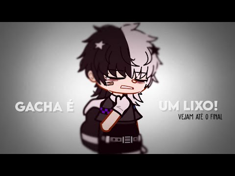 "Gacha é um lixo!" - Meme [New oc/style] | Gacha Club