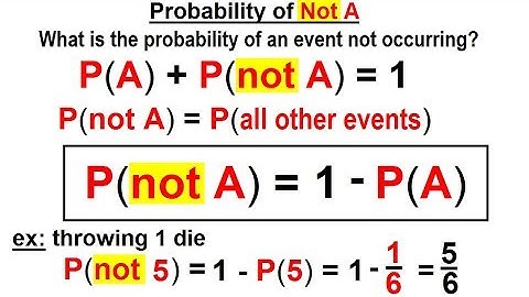 Statistics: Ch 4 Probability in Statistics (27 of 74) Probability of NOT A