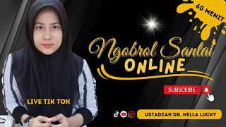  🟤Ngobrol santai bersama Ustadzah Dr. Nella Lucky | Live tiktok