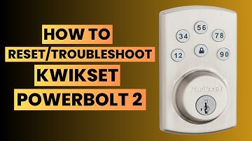 How to Reset/Troubleshoot Kwikset Powerbolt 2 Lock