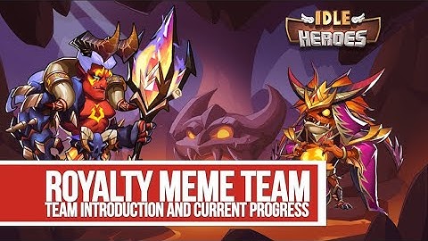 Idle Heroes - Royalty Meme Team Introduction and Current Progress