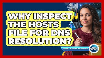 Why inspect the hosts file for DNS resolution?