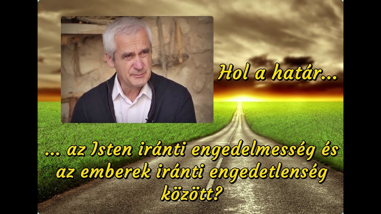 HOL A HATÁR... - az Isten iránti engedelmesség és az emberek iránti engedetlenség között