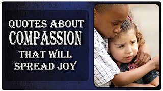 Quotes About Compassion That Will Spread Joy