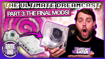 The FINAL Dreamcast Mods! | Ultimate Dreamcast