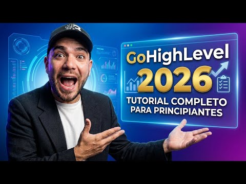 GoHighLevel 2026: Tutorial Completo PARA PRINCIPIANTES (Paso a Paso)