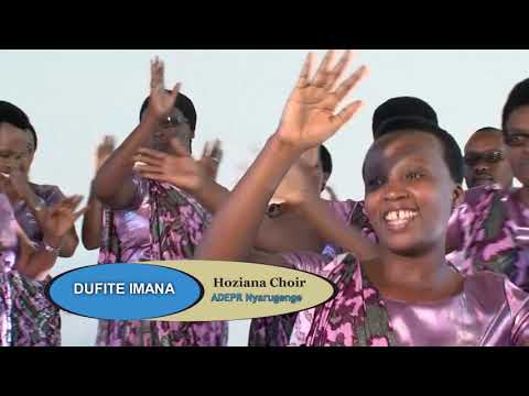 Dufite Imana  Hoziana Choir ADEPR Nyarugenge