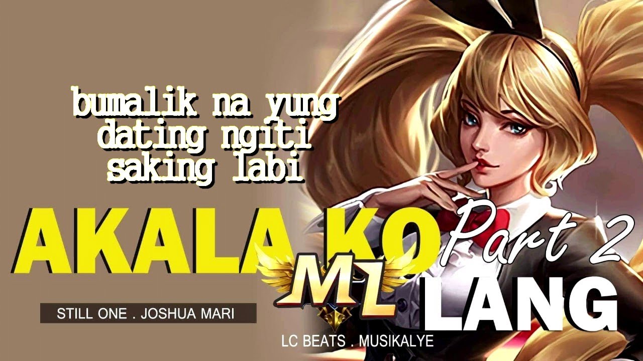 Akala Ko ML Lang Part2   Still One Ft Joshua Mari Mobile Legends LoveSong LYRICS