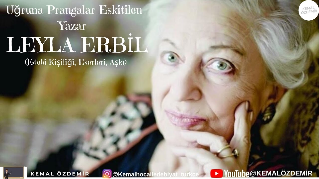 Leyla Erbil (Uğruna Prangalar Eskitilen Yazar) Edebi Kişiliği, Eserleri, Aşkı