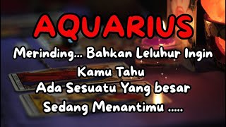 AQUARIUS INI PESAN LELUHUR MU ❗ADA SESUATU YANG BESAR SEDANG MENANTI MU ...