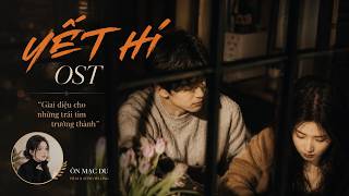 Yết Hí OST Full Album | Khi Những Vết Thương Được Xoa Dịu Bằng Âm Nhạc