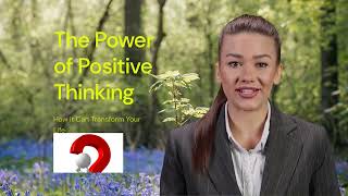The Power of Positive Thinking: How It Can Transform Your Life