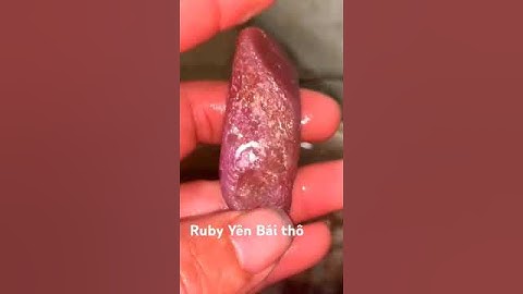 Ruby Yên Bái thô titan sao mạnh Cắt mài tạc siêu đẹp #gems #daquy #love
