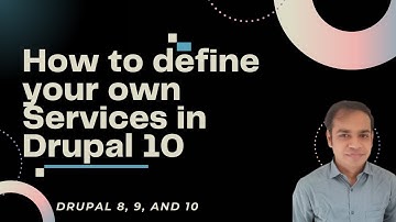 How to define your own Services for Drupal 8, 9, and 10