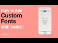 Add Custom Fonts To Your IOS App SwiftUI