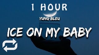 [1 HOUR 🕐 ] Yung Bleu - Ice On My Baby (Lyrics)