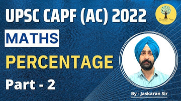 UPSC CAPF (AC) 2022 | Complete Concepts | Percentage | Part 2