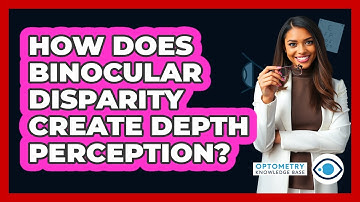 How Does Binocular Disparity Create Depth Perception? - Optometry Knowledge Base