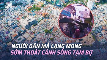 Người dân khu Mả Lạng mong sớm thoát cảnh nhà 20 mét vuông mà có tới 10 người sống | VTV24