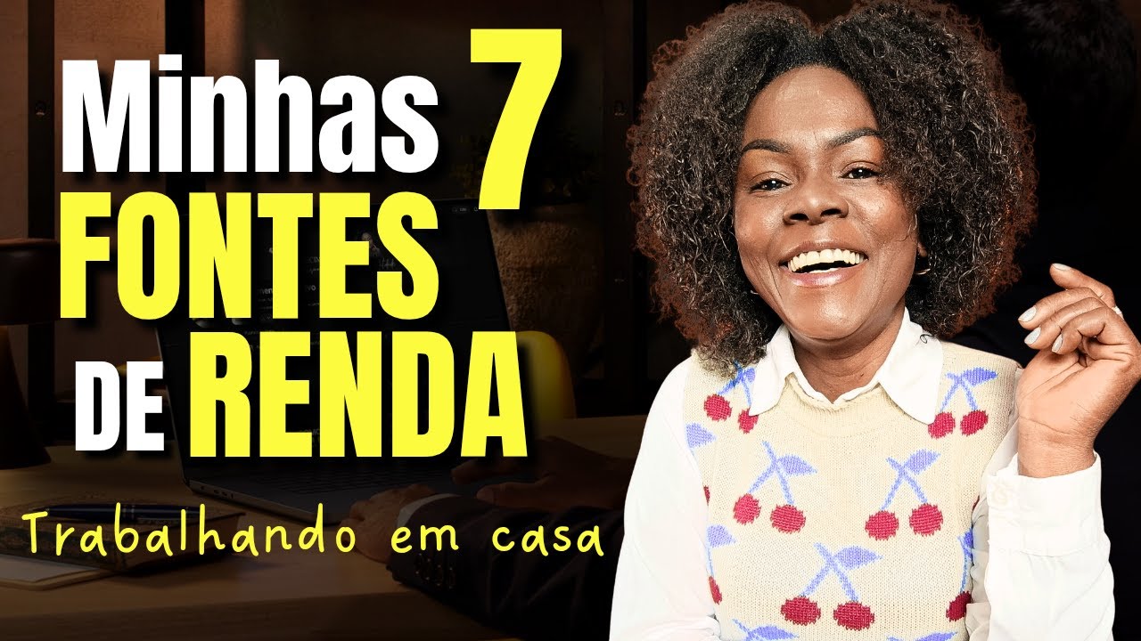 Minhas 7 fontes de renda em casa!