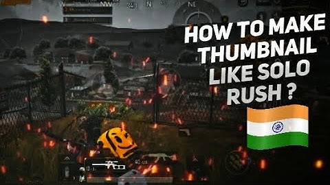 HOW TO MAKE A THUMBNAIL LIKE SOLO RUSH?