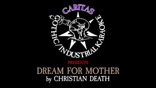 Christian Death - Dream for Mother - Karaoke Instrumental w. Lyrics - Caritas Goth Karaoke
