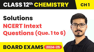 Solutions - NCERT Intext Questions (Que. 1 to 6) | Class 12 Chemistry Chapter 1 | CBSE 2025-26