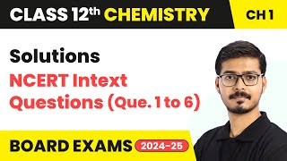 Famous Solutions - NCERT Intext Questions (Que. 1 to 6) | Class 12 Chemistry Chapter 1 | CBSE 2025-26 Profile