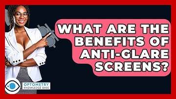 What Are The Benefits Of Anti-glare Screens? - Optometry Knowledge Base