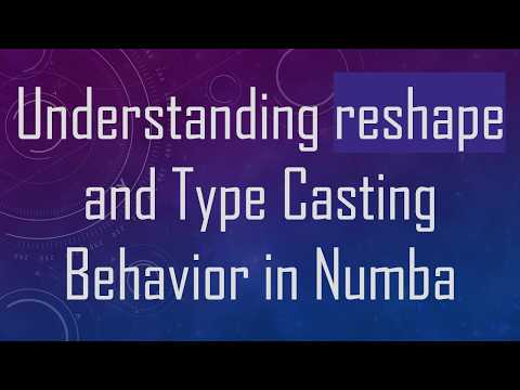 Understanding reshape and Type Casting Behavior in Numba