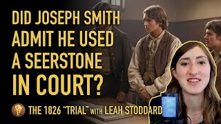 Did Joseph Smith admit he used a seerstone in court The 1826 Trial debunked.