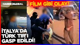 İtalya'da Türk TIR'ına Silahlı Saldırı! Şoföre Sıktılar TIR'ı Kaçırdılar! Saniye Saniye Kaydedildi