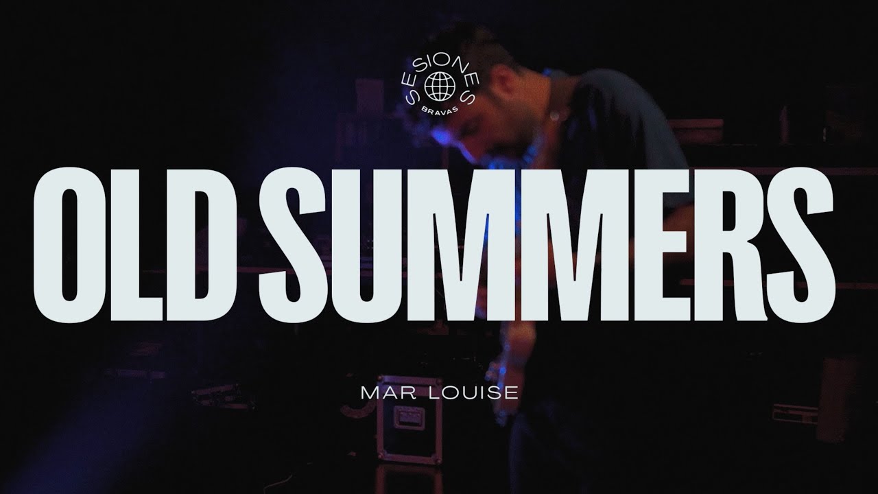 MAR LOUISE - Old Summers #sesionesbravas6 - YouTube