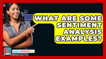 What Are Some Sentiment Analysis Examples? - SearchEnginesHub.com
