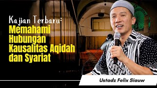 Ustadz Felix Siauw: Memahami Aqidah & Mengamalkan Syari'at