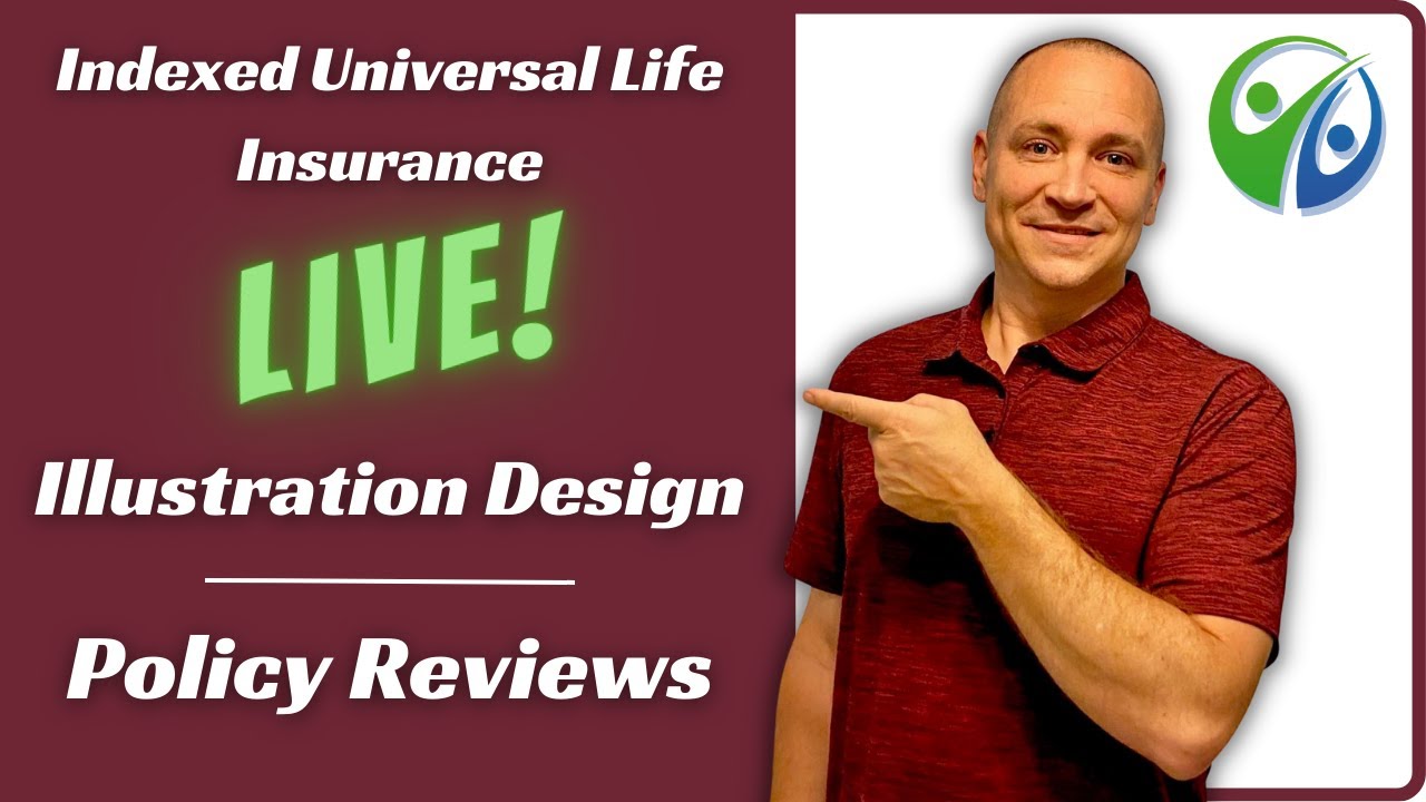 Indexed Universal Life Insurance Live Illustration Design and Policy Reviews