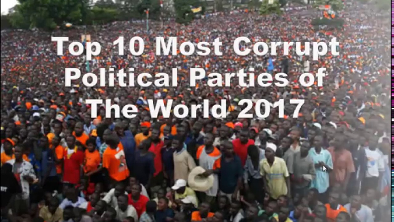 Top 10 Corrupt and Most Popular Political Parties of The World In  2017