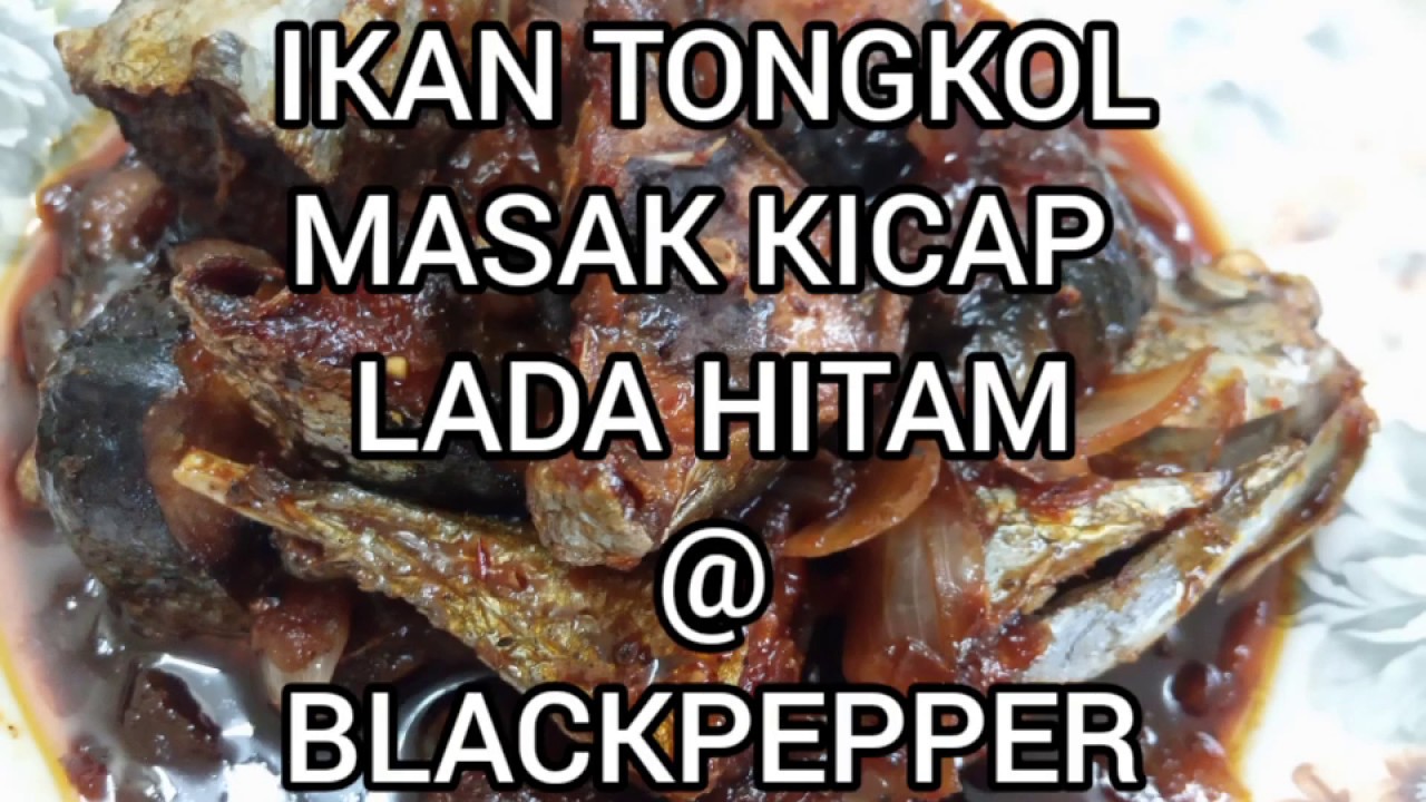 Resepi Ikan Tongkol.Masak Kicap Lada Hitam - YouTube