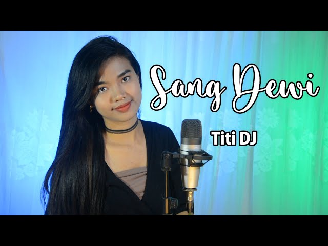 SANG DEWI - TITI DJ I WIDAYANI HUTAURUK class=