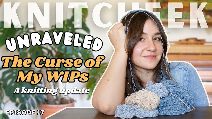 Why I Had to Restart Every Knitting Project | Knitting Podcast 17