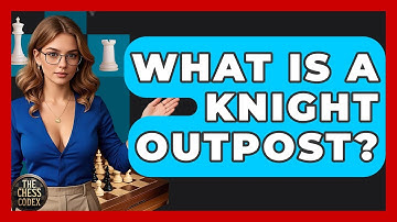 What Is A Knight Outpost? - The Chess Codex