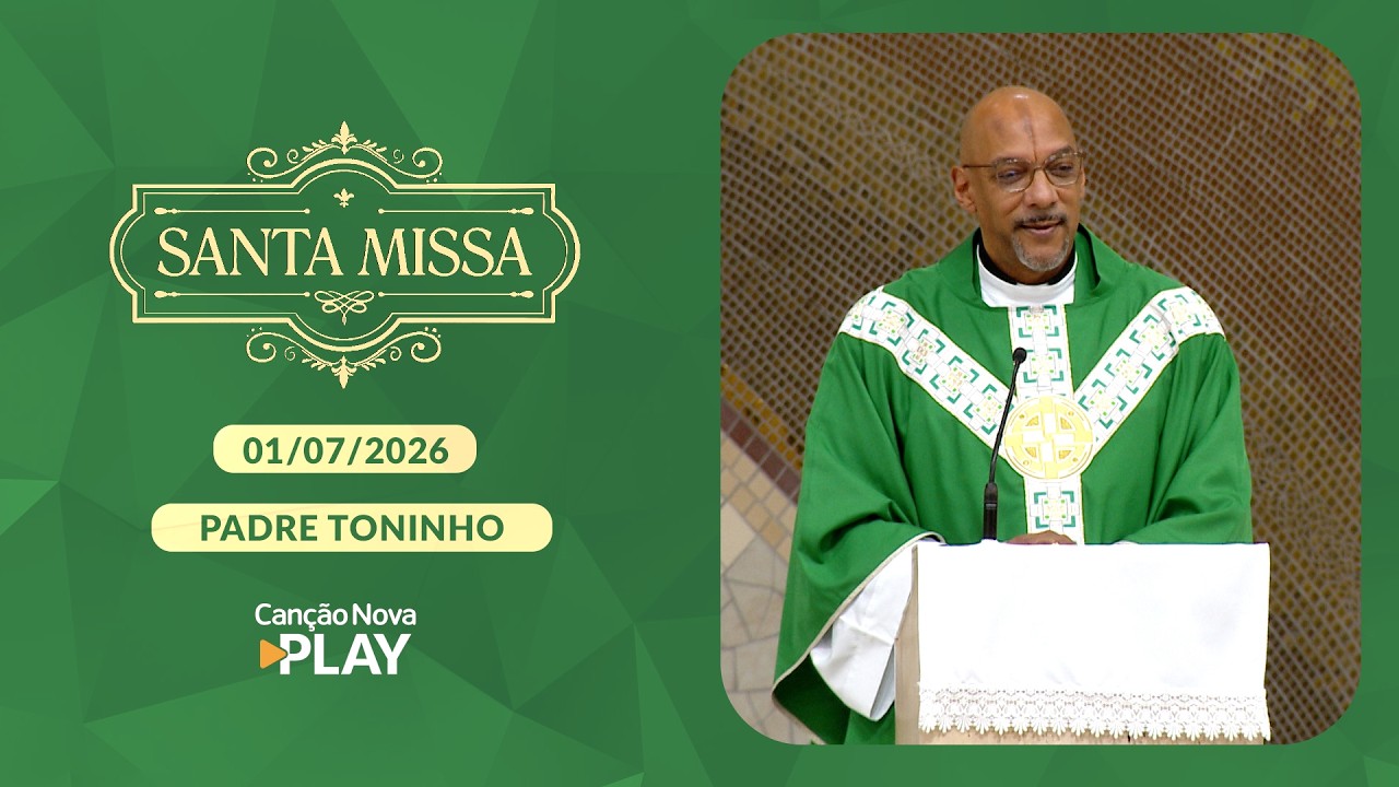 Homilia da Santa Missa - Padre Toninho - 01/07/2026