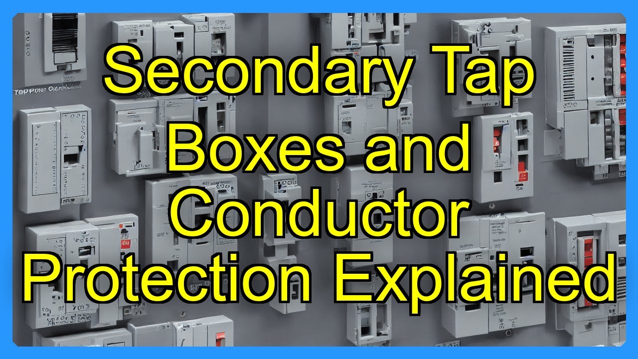 Secondary Tap Boxes and Conductor Protection Explained